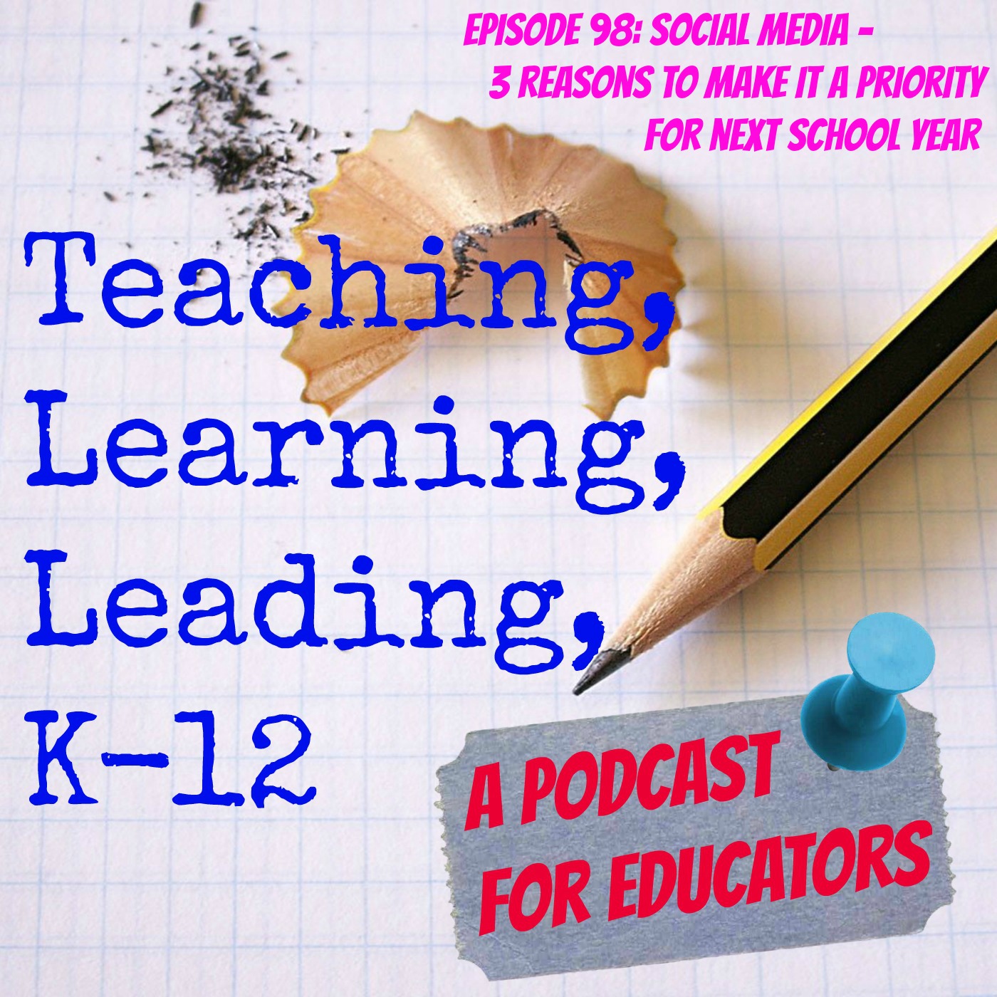 Episode 98: Social Media - 3 Reasons to Make it a Priority for this Next School Year