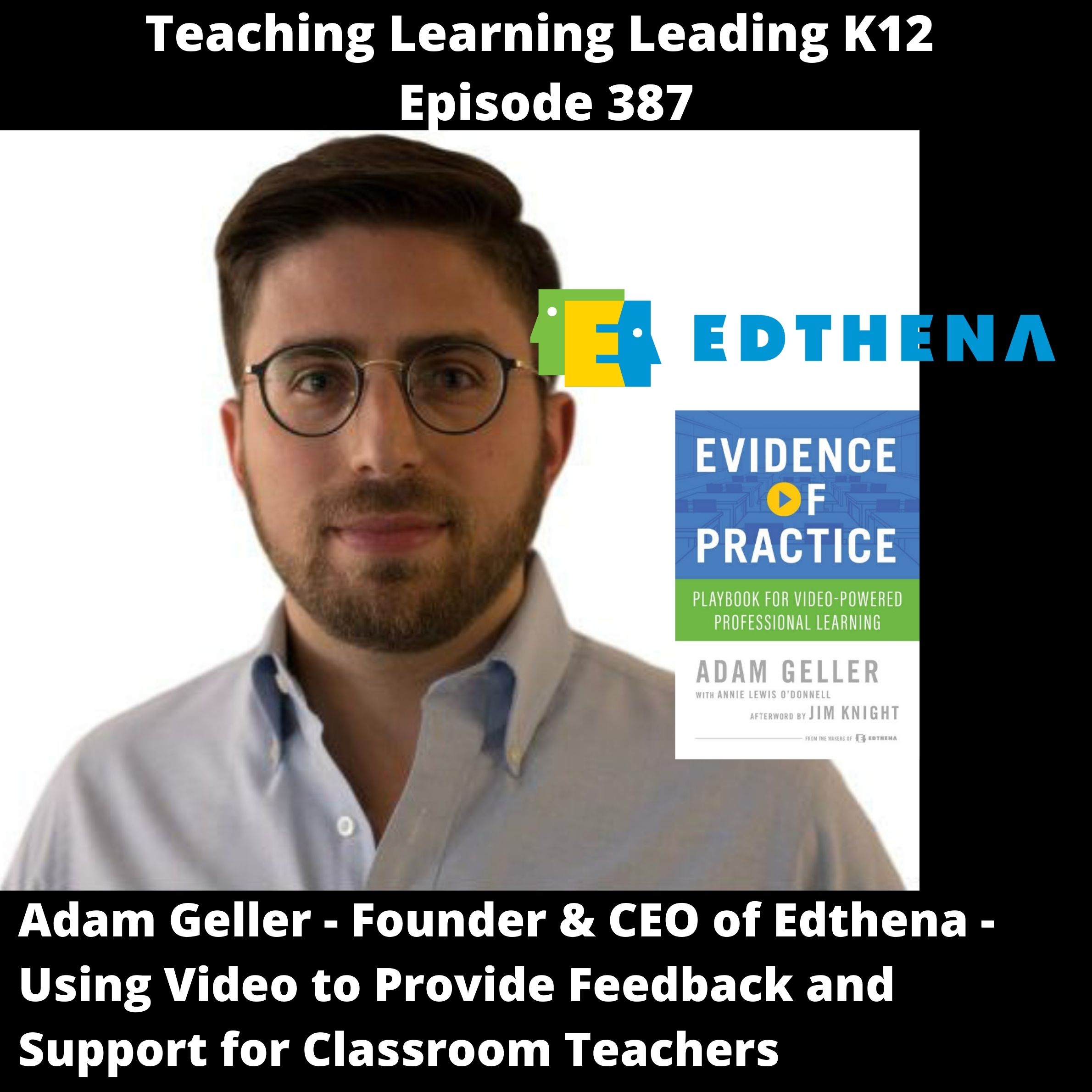Adam Geller - Founder & CEO of Edthena - Using Video to Provide Feedback and Support for Classroom Teachers - 387 Image