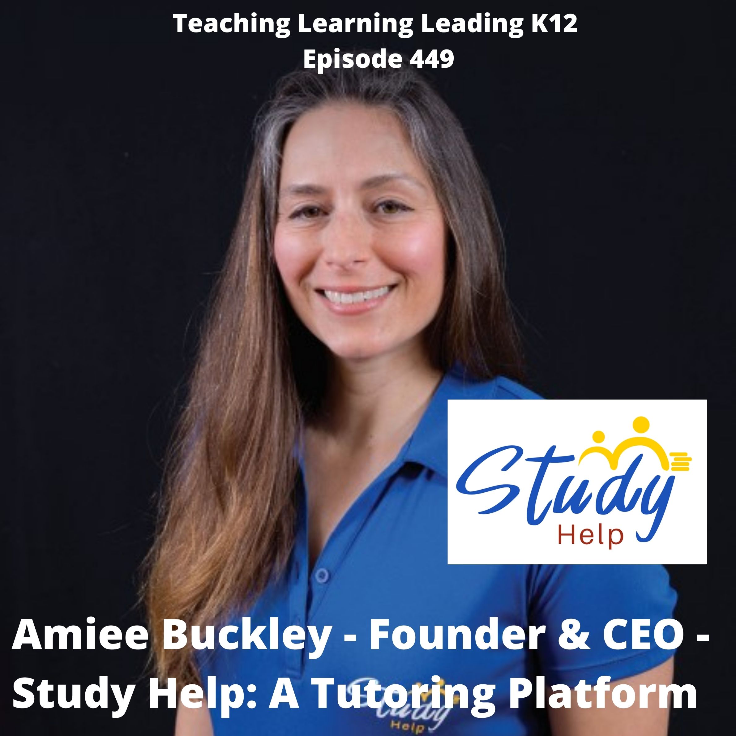 Aimee Buckley - Founder and CEO of Study Help: A Tutoring Platform - 449