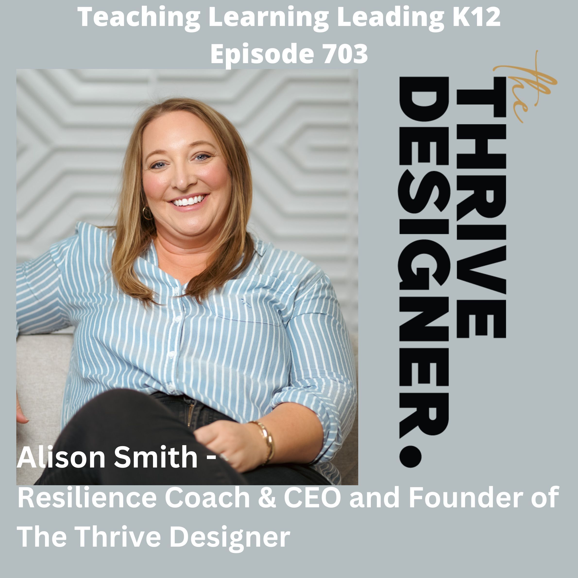 Alison Smith - Resilience Coach & CEO and Founder of The Thrive Designer - 703