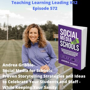 Andrea Gribble - Social Media for Schools: Proven Storytelling Strategies and Ideas to Celebrate Your Students and Staff - While Keeping Your Sanity - 572