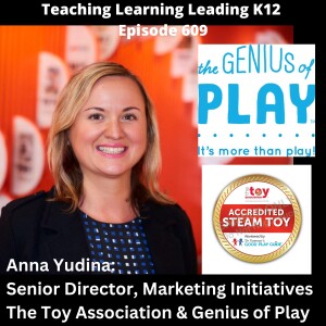 Anna Yudina: Senior Director, Marketing Initiatives - The Toy Association & Genius of Play - 609