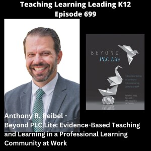 Anthony R. Reibel - Beyond PLC Lite: Evidence-Based Teaching and Learning in a Professional Learning Community at Work - 699