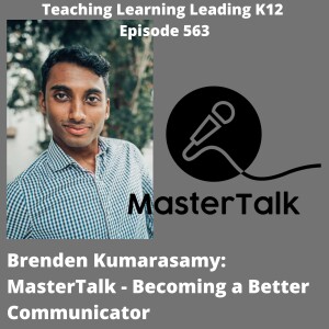 Brenden Kumarasamy: MasterTalk - Becoming a Better Communicator - 563