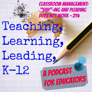 Classroom Management: Shh-ing and Pleading Does Not Work - 214