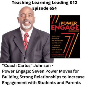 Coach Carlos Johnson - Power Engage: Seven Power Moves for Building Strong Relationships to Increase Engagement with Students and Parents - 654