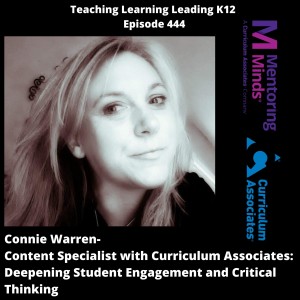 Connie Warren - Content Specialist with Curriculum Associates - Deepening Student Engagement and Critical Thinking - 444
