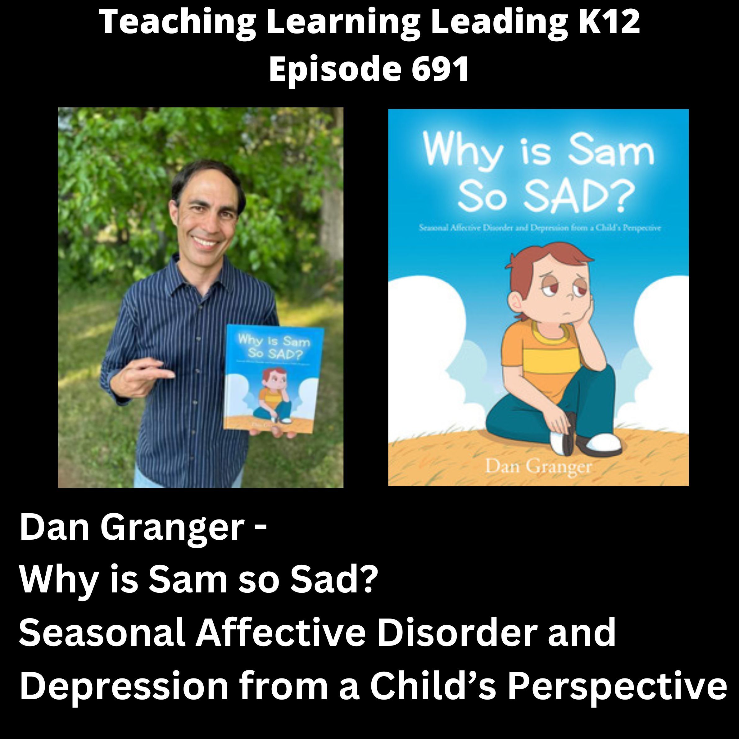 Dan Granger - Why is Sam so Sad? Seasonal Affective Disorder and Depression from a Child's Perspective - 691