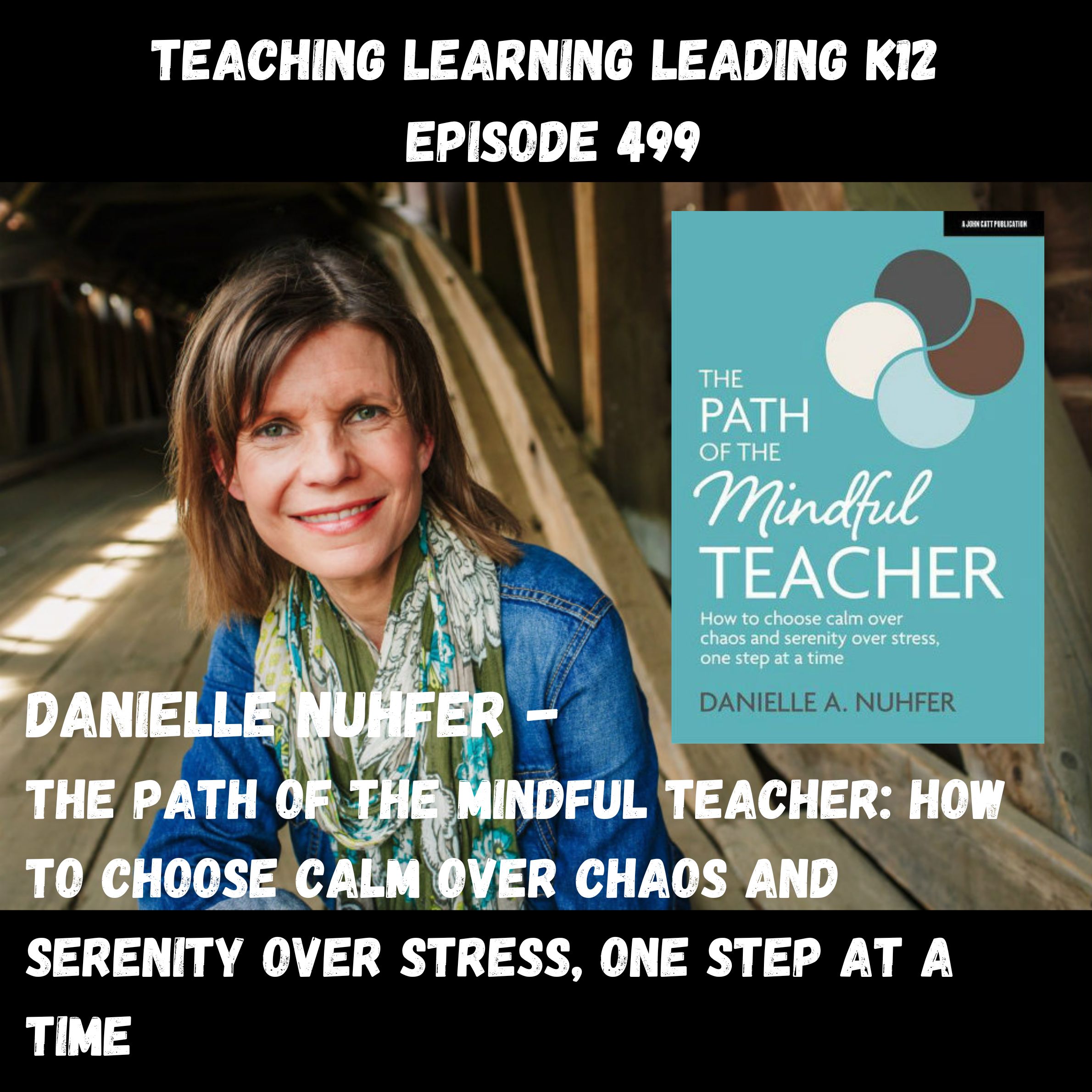 Danielle Nuhfer - The Path of the Mindful Teacher: How to Choose Calm Over Chaos and Serenity Over Stress, One Step at a Time - 499 Image