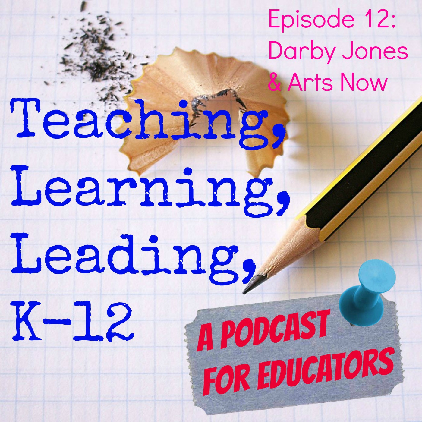 Episode 12: Darby Jones & Arts Now: Improving Education Through the Arts