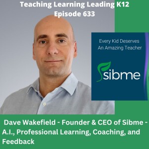 Dave Wakefield - Founder & CEO of Sibme - A.I., Professional Learning, Coaching, and Feedback - 633