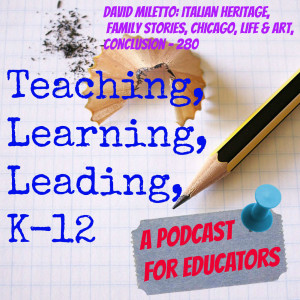 David Miletto: Italian Heritage, Family Stories, Chicago, Life, & Art, conclusion - 280