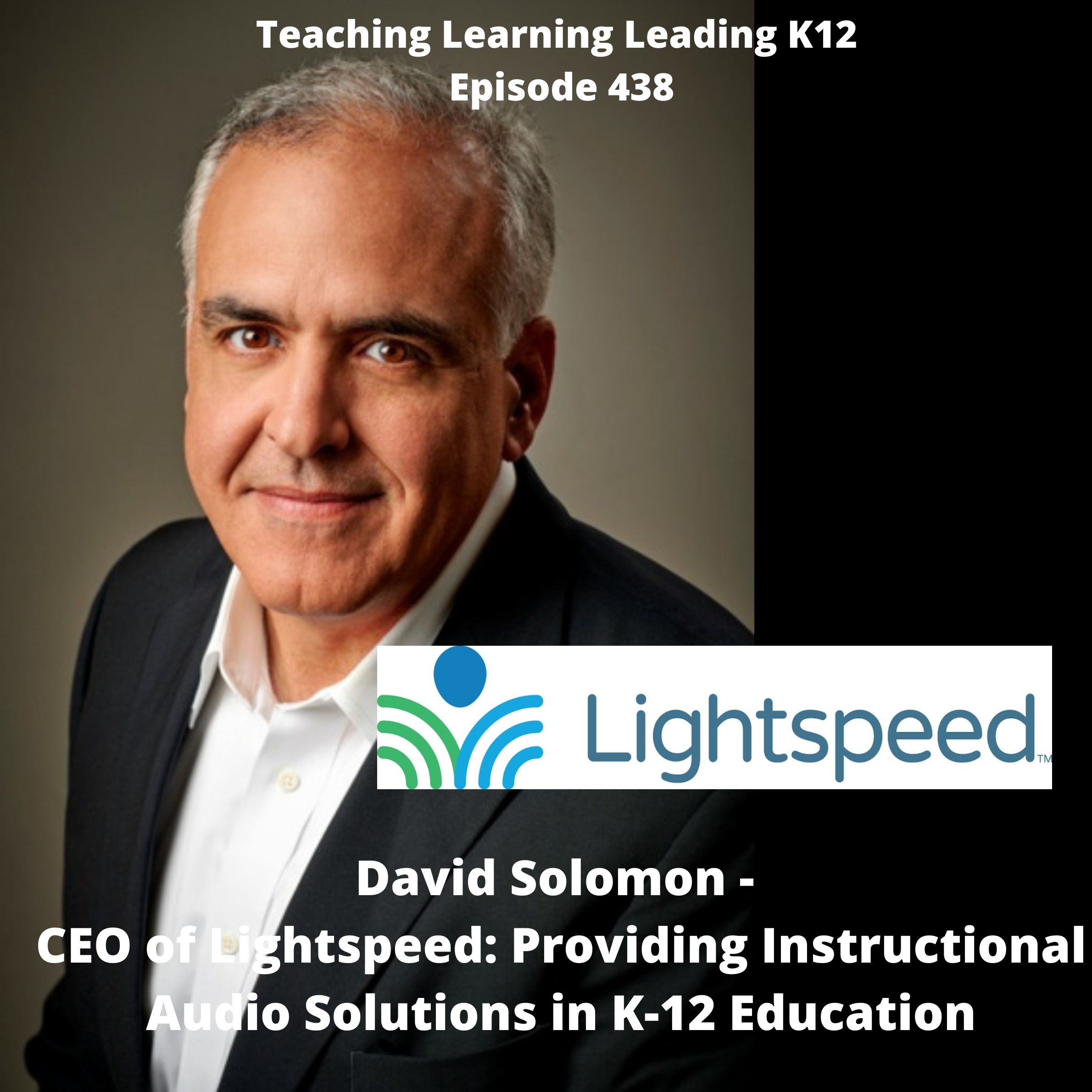 David Solomon - CEO of Lightspeed: Instructional Audio Solutions in K-12 Education - 438