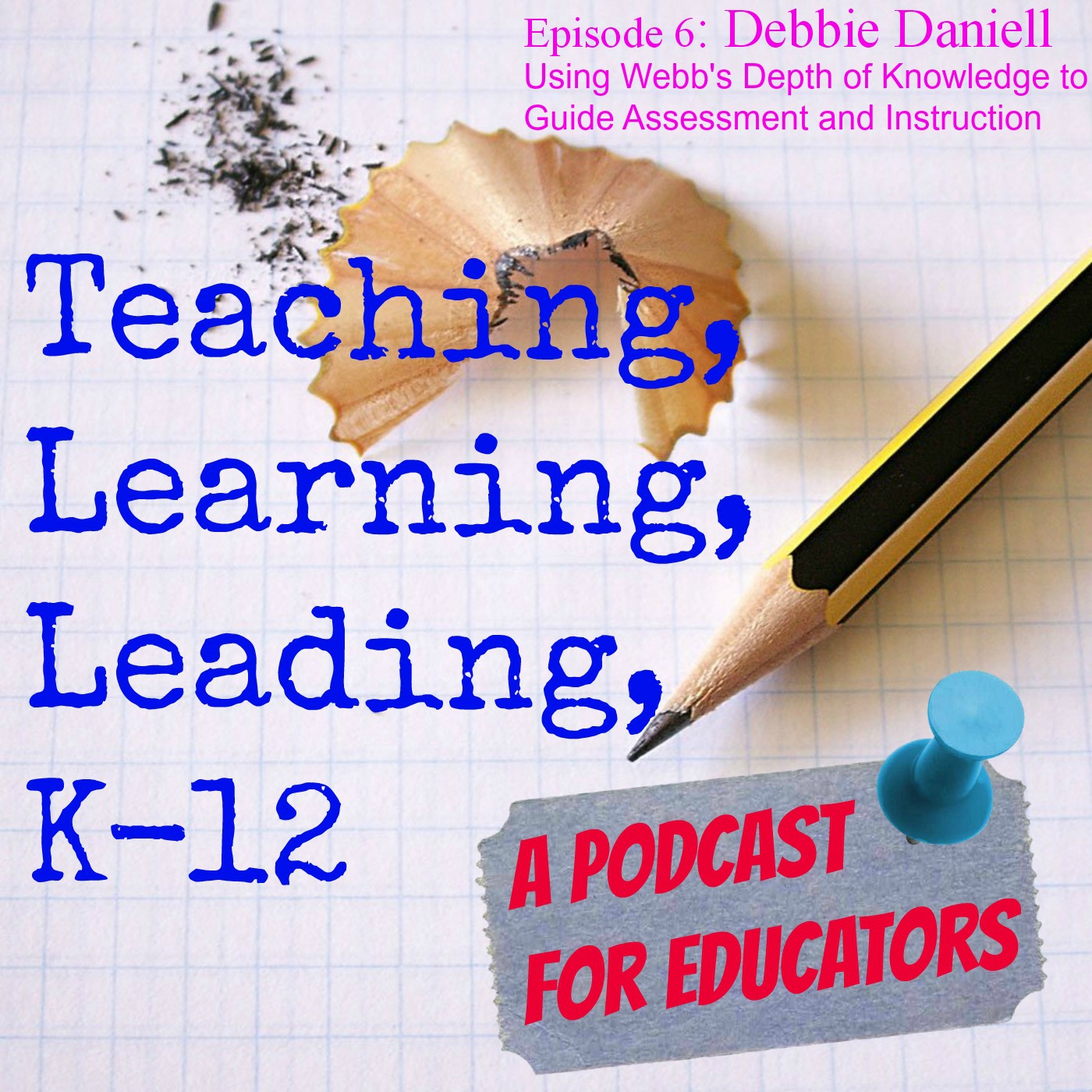 Episode 6: Debbie Daniell/ Using Webb's Depth of Knowledge to Guide Assessment and Instruction