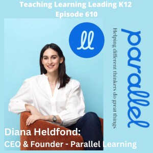 Diana Heldfond: CEO & Founder - Parallel Learning - 610