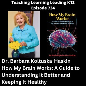 Dr. Barbara Koltuska-Haskin - How My Brain Works: A Guide to Understanding It Better and Keeping It Heathy - 734