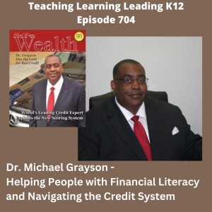 Dr. Michael Grayson: Helping People with Financial Literacy and Navigating the Credit System - 704