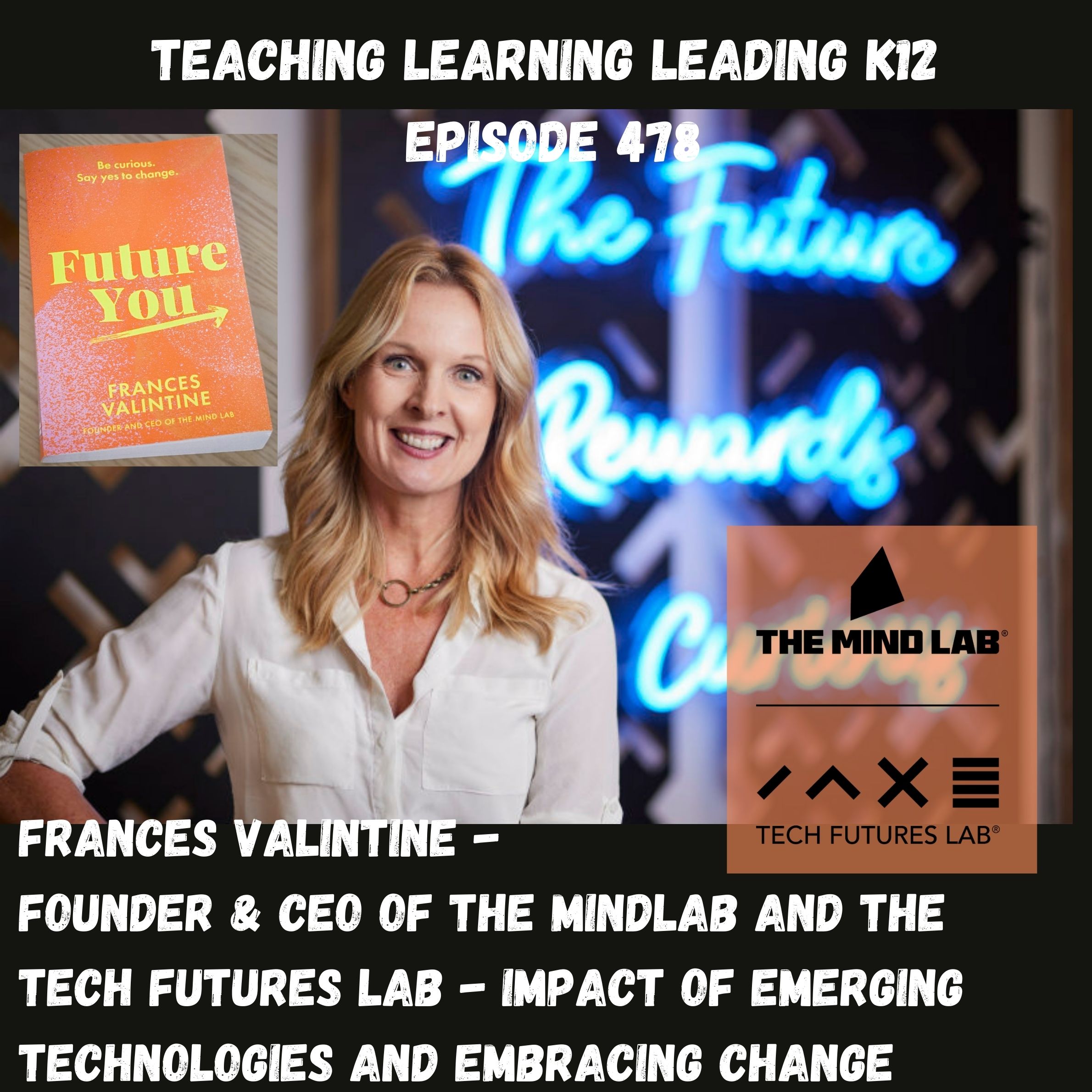 Frances Valintine - Founder & CEO of the MindLab and the Tech Futures Lab - Impact of Emerging Technologies and Embracing Change - 478 Image