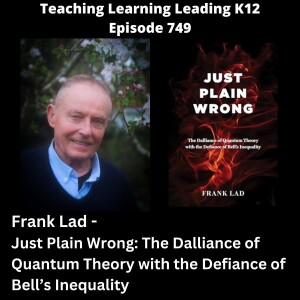 Frank Lad - Just Plain Wrong: The Dalliance of Quantum Theory with the Defiance of Bell's Inequality - 749