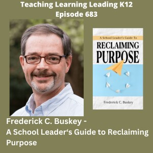 Frederick C. Buskey - A School Leader's Guide to Reclaiming Purpose - 683