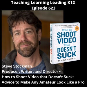 Steve Stockman - Producer, Writer, and Director - How to Shoot Video that Doesn’t Suck: Advice to Make Any Amateur Look Like a Pro - 623