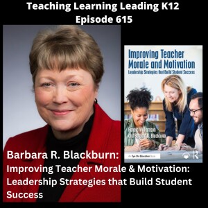 Barbara R. Blackburn - Improving Teacher Morale and Motivation: Leadership Strategies that Build Student Success - 615