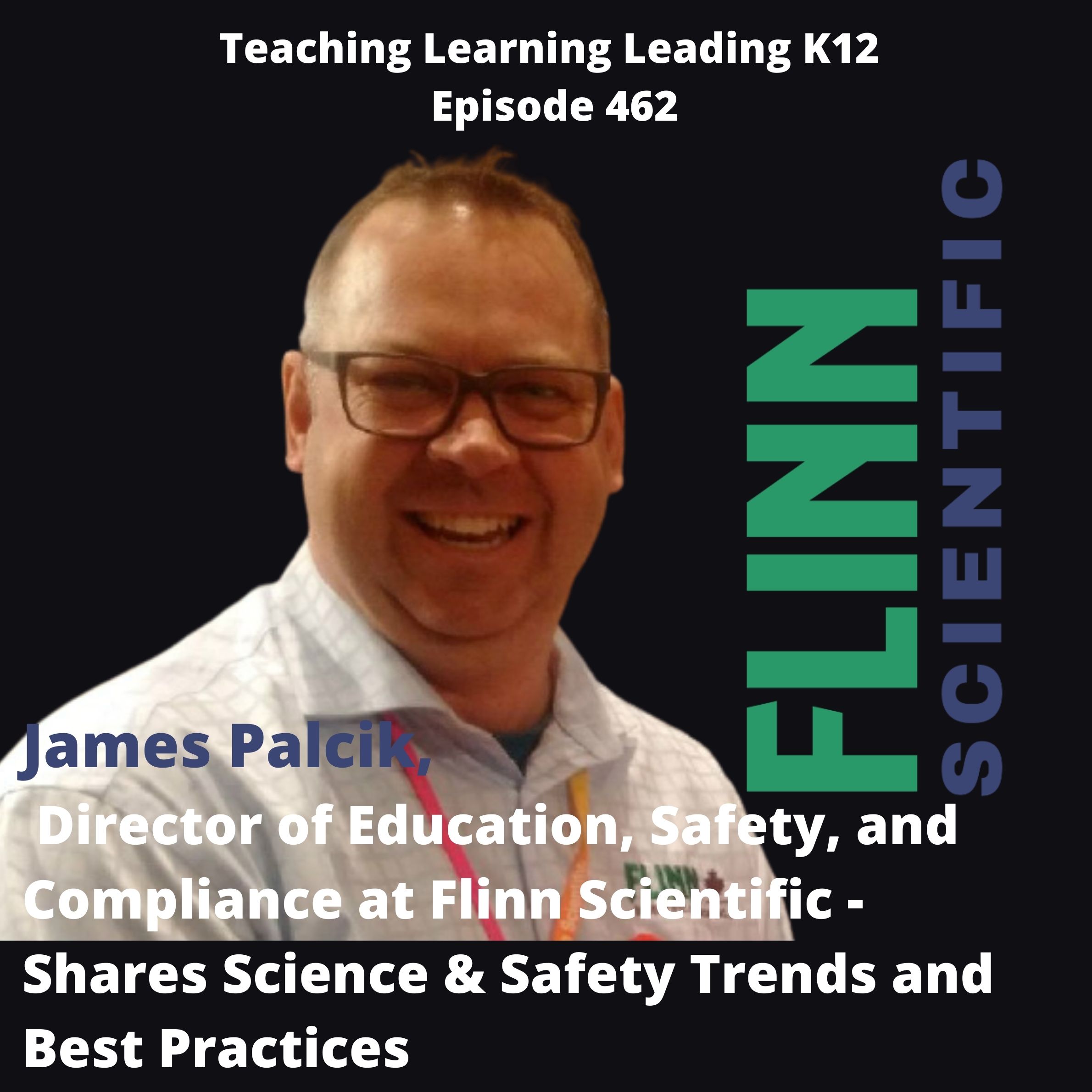 James Palcik - Director of Education, Safety, and Compliance at Flinn Scientific - Shares Science & STEM Safety Trends and Best Practices- 462