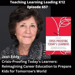 Jean Eddy - Crisis-Proofing Today's Learners: Reimagining Career Education to Prepare Kids for Tomorrow's World - 657