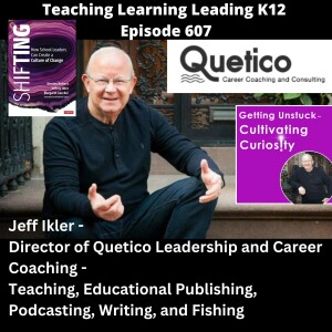 Jeff Ikler - Director of Quetico Leadership and Career Coaching - Teaching, Educational Publishing, Podcasting, Writing, and Fishing - 607