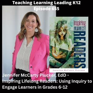 Jennifer McCarty Plucker, EdD - Inspiring Lifelong Readers: Using Inquiry to Engage Learners in Grades 6-12 - 655