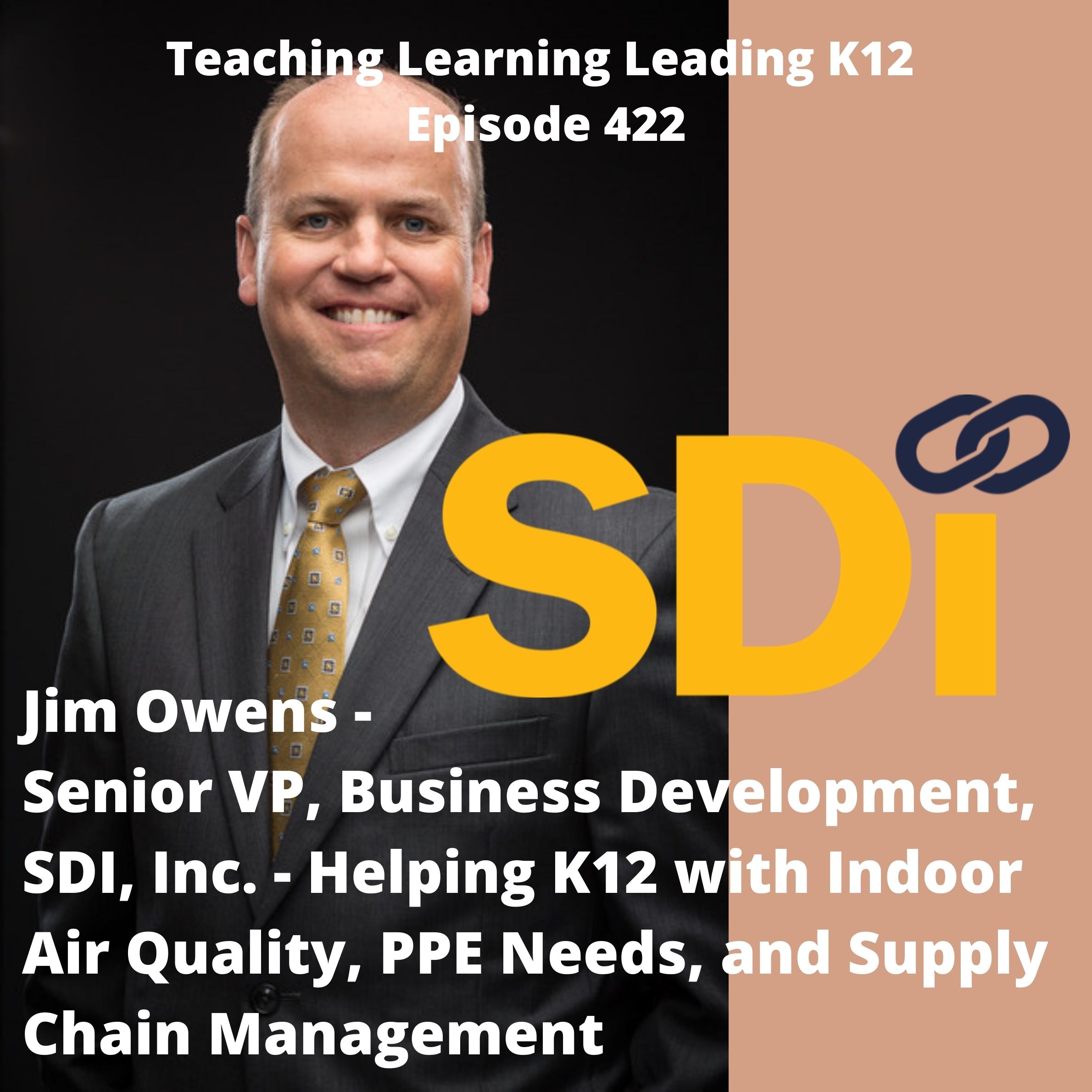 Jim Owens - Senior VP, Business Development - SDI,Inc. - Helping K12 with Indoor Air Quality, PPE Needs, and Supply Chain Management - 422 Image