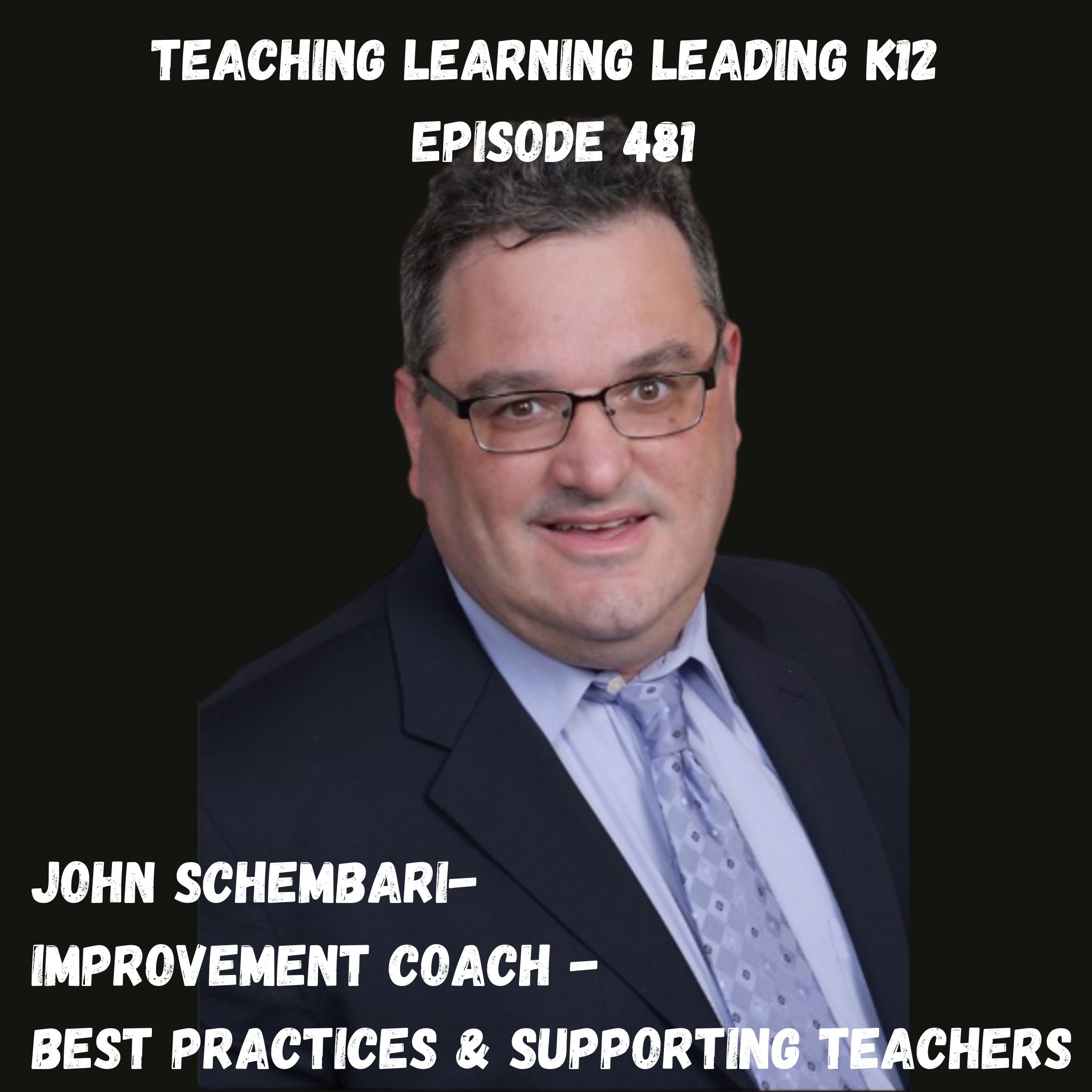 John Schembari - Improvement Coach - Best Practices & Supporting Teachers - 481