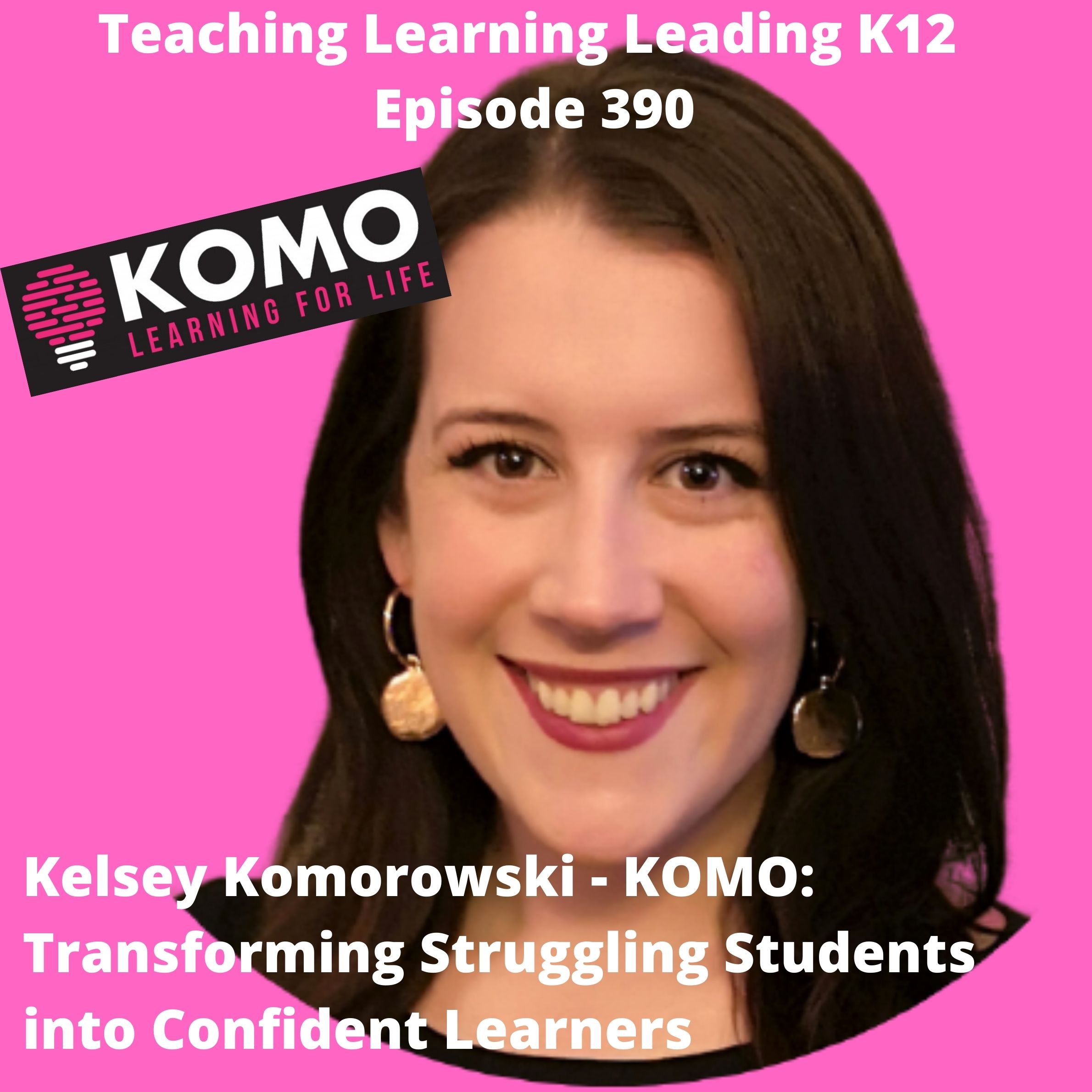 Kelsey Komorowski - KOMO: Transforming Struggling Students into Confident Learners - 390 Image