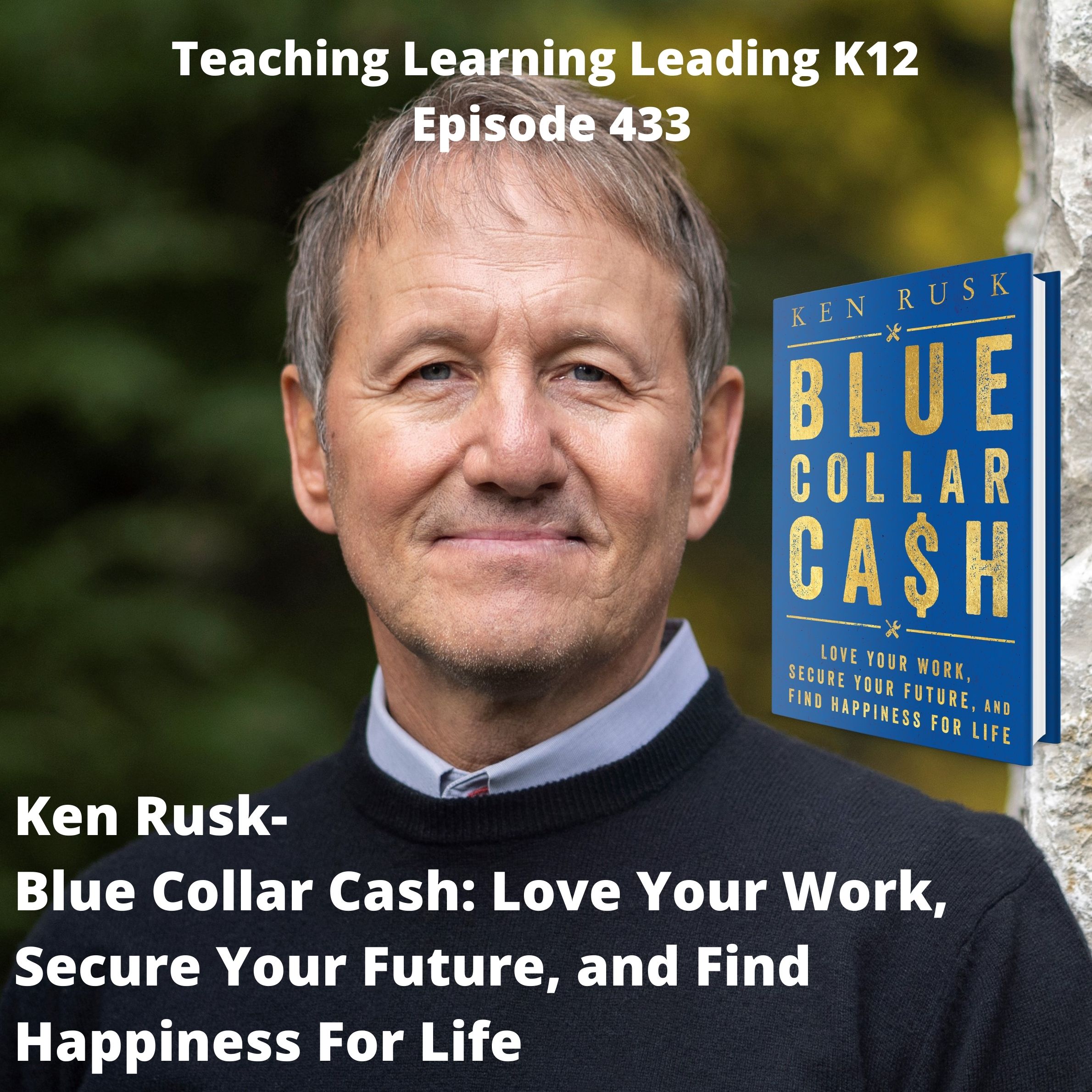 Ken Rusk - Blue Collar Cash: Love Your Work, Secure Your Future, and Find Happiness For Life - 433 Image