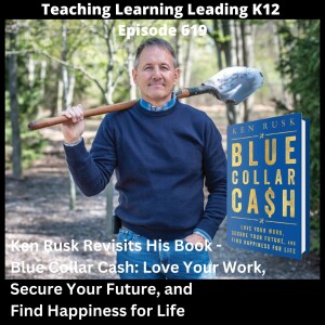 Ken Rusk Revisits His Book - Blue Collar Cash: Love Your Work, Secure Your Future, and Find Happiness for Life - 619
