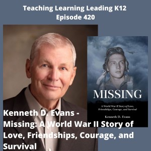 Kenneth D. Evans - Missing: A World War II Story of Love, Friendships, Courage, and Survival - 420