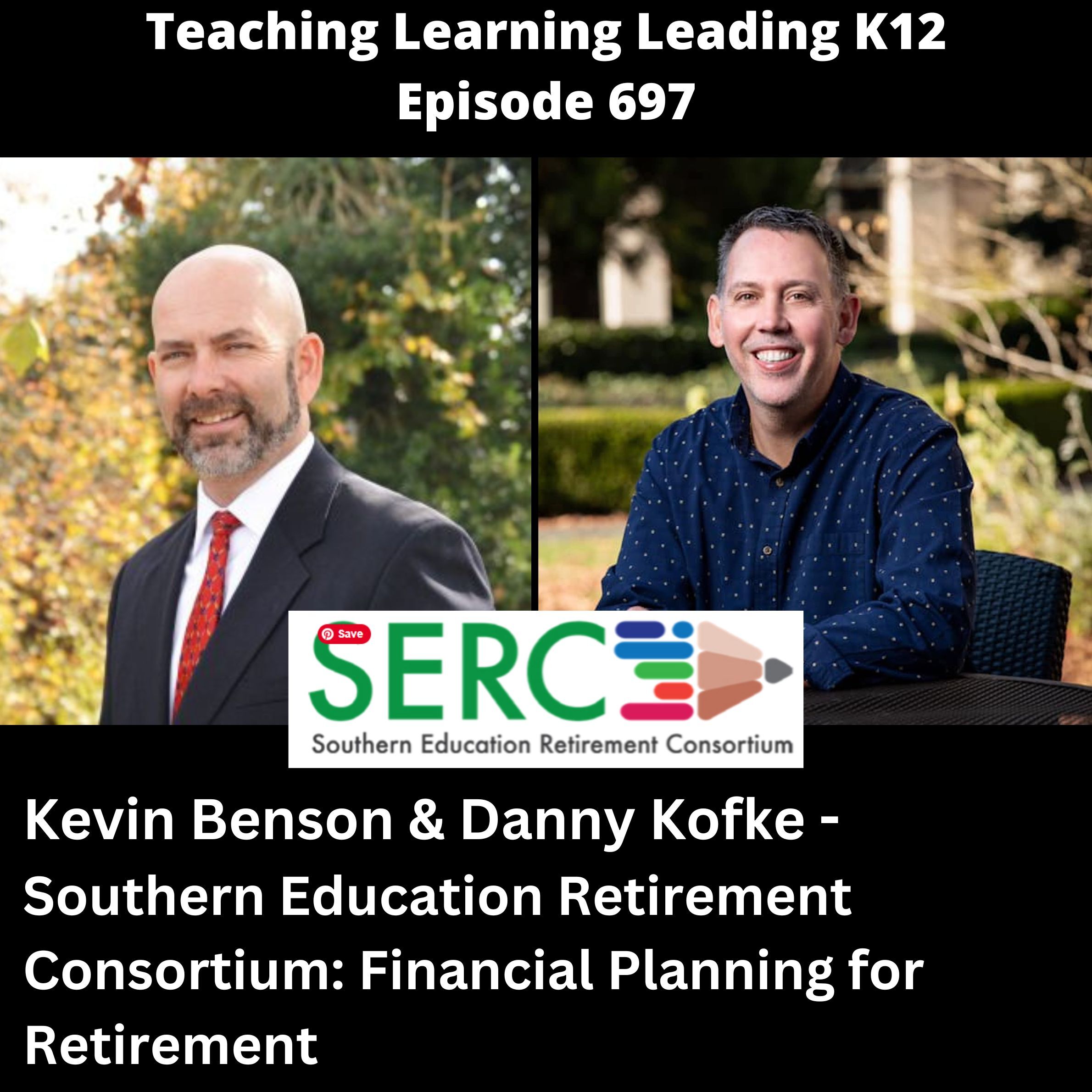 Kevin Benson & Danny Kofke - Southern Education Retirement Consortium: Financial Planning for Retirement - 697