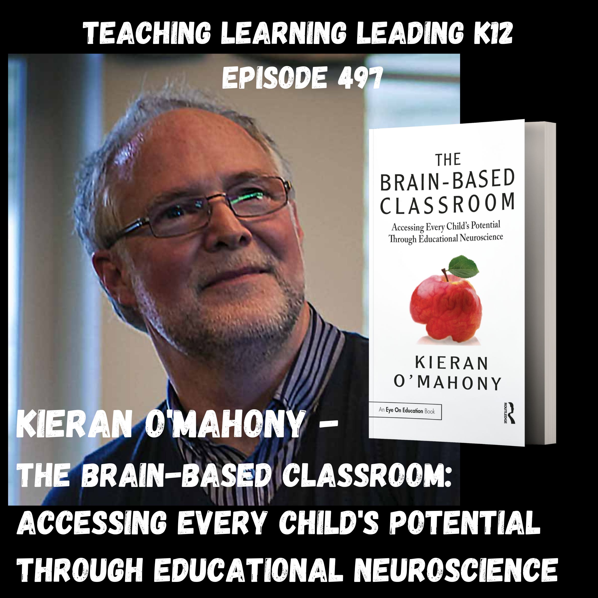 Episode image for Kieran O’Mahony - The Brain-Based Classroom: Accessing Every Child’s Potential Through Educational Neuroscience - 497