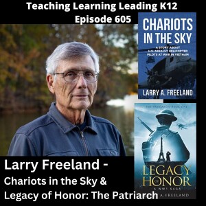 Larry Freeland - Chariots in the Sky:  & Legacy of Honor: The Patriarch - 605