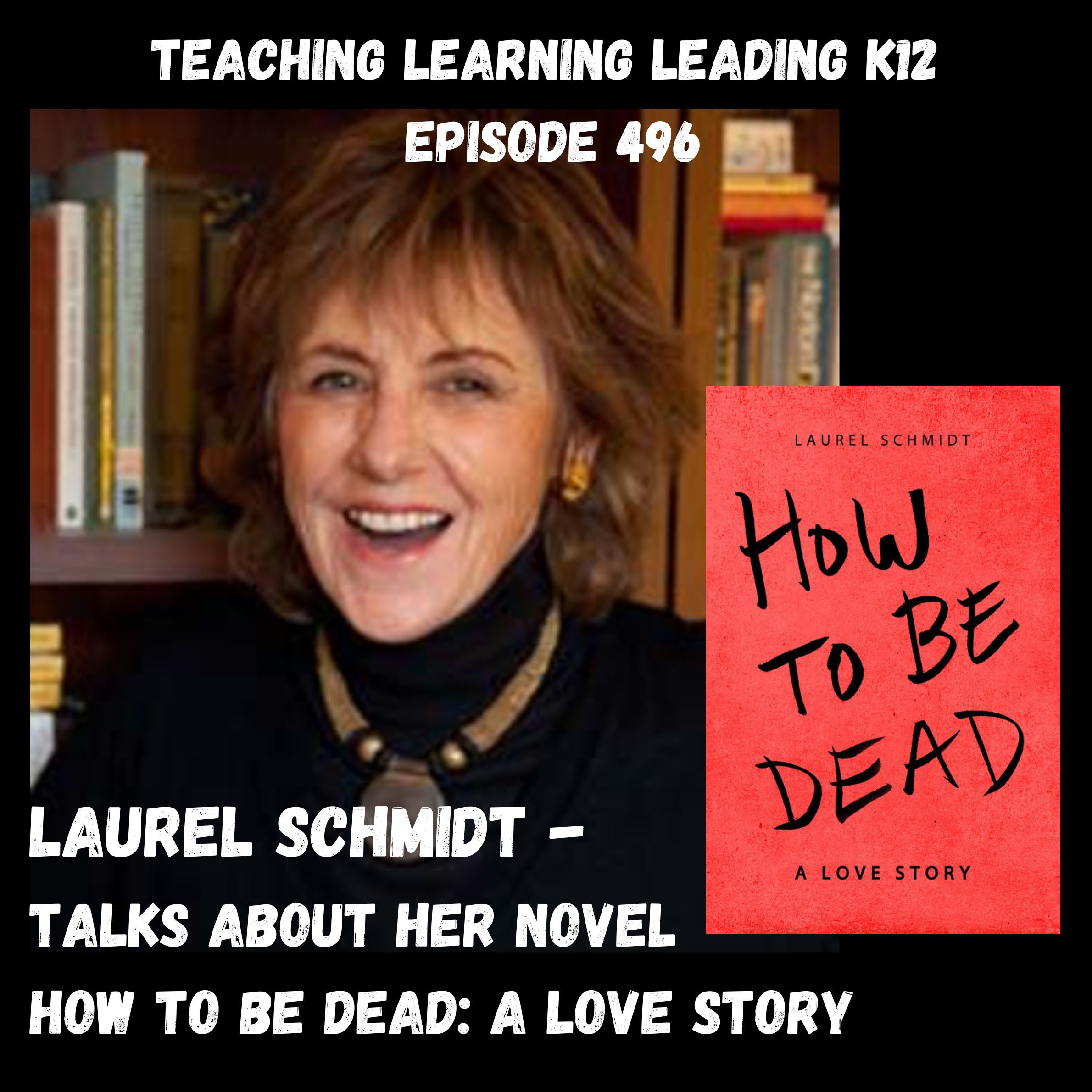 Laurel Schmidt - How to Be Dead: A Love Story - 496 Image