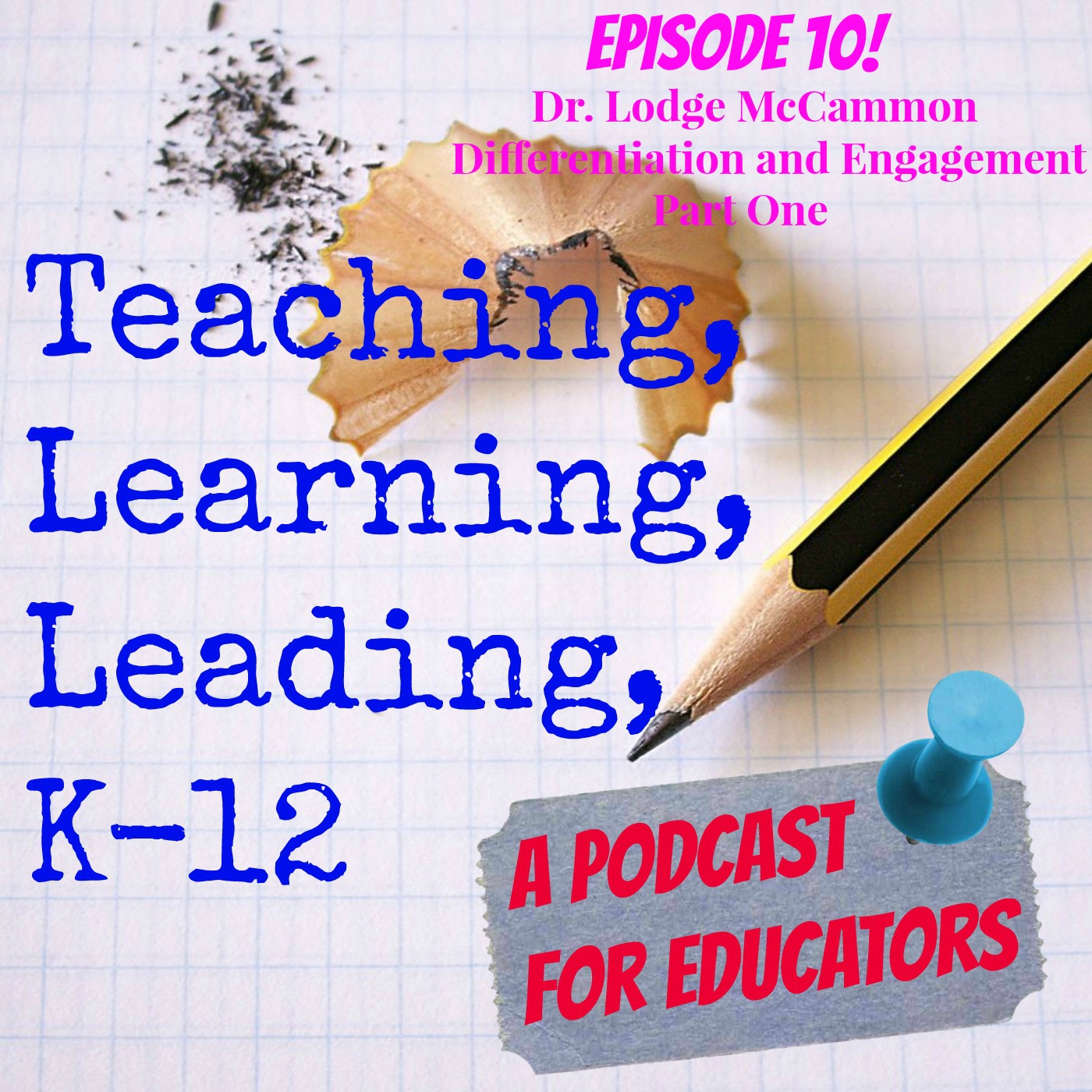 Episode 10! Dr. Lodge McCammon/Differentiation and Engagement part 1