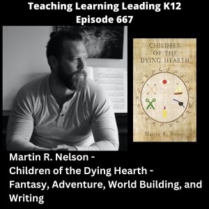Martin R. Nelson - Children of the Dying Hearth - Fantasy, Adventure, World Building, and Writing - 667 -