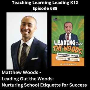 Matthew Woods - Leading Out the Woods: Nurturing School Etiquette for Success - 688