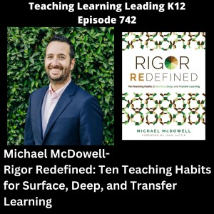 Michael McDowell - Rigor Redefined: Ten Teaching Habits for Surface, Deep, and Transfer Learning - 742