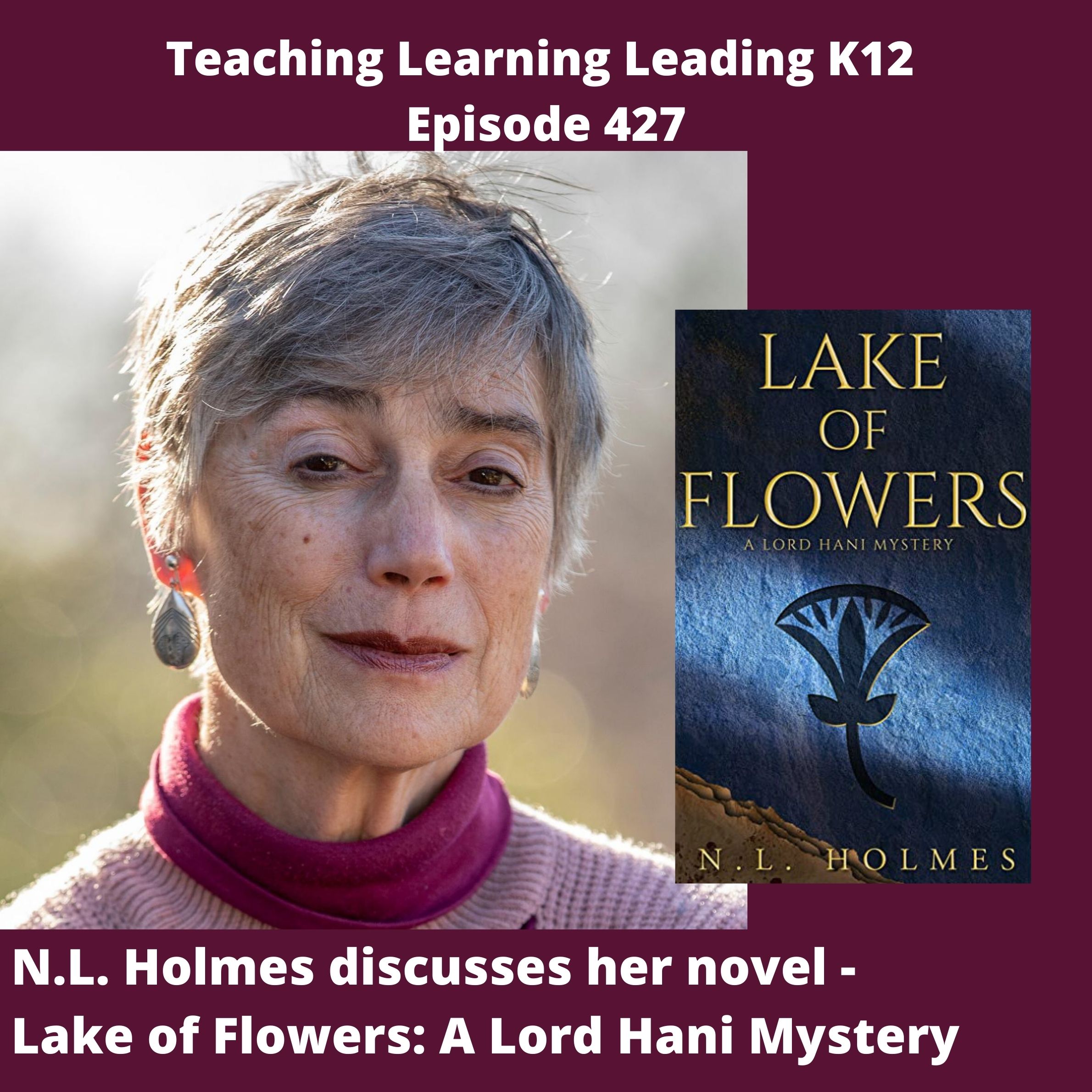 N.L. Holmes Discusses Her Novel - Lake of Flowers: A Lord Hani Mystery - 427 Image