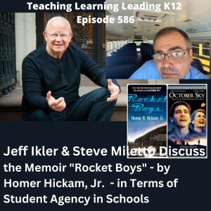 Jeff Ikler & Steve Miletto Discuss the Memoir Rocket Boys in Terms of Student Agency in Schools - 586