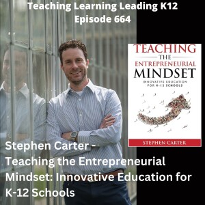 Stephen Carter - Teaching the Entrepreneurial Mindset: Innovative Education for K-12 Schools - 664