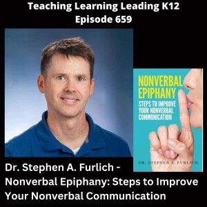 Dr. Stephen A. Furlich - Nonverbal Epiphany: Steps to Improve Your Nonverbal Communication - 659