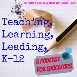 Dr. Steven Greene and Make The Grade - 253