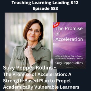Suzy Pepper Rollins - The Promise of Acceleration: A Strength-Based Plan to Propel Academically Vulnerable Learners - 583